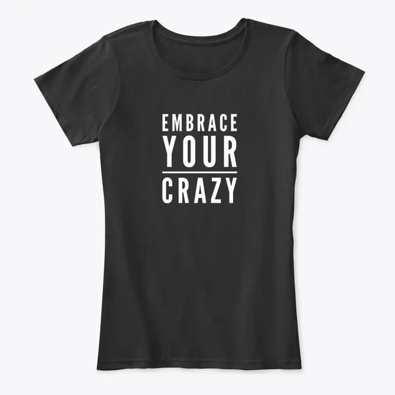 Embrace Your Crazy