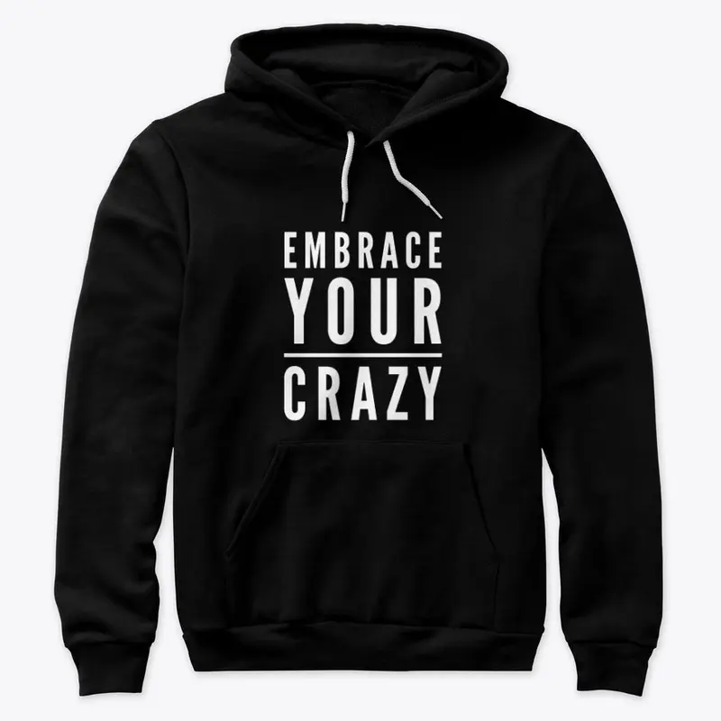 Embrace Your Crazy