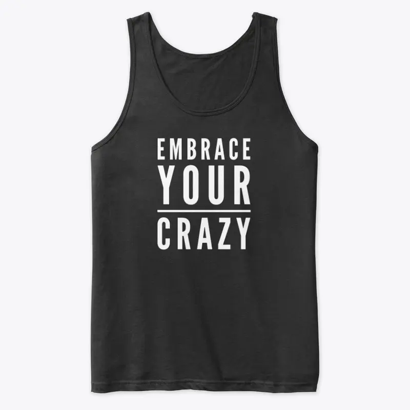 Embrace Your Crazy