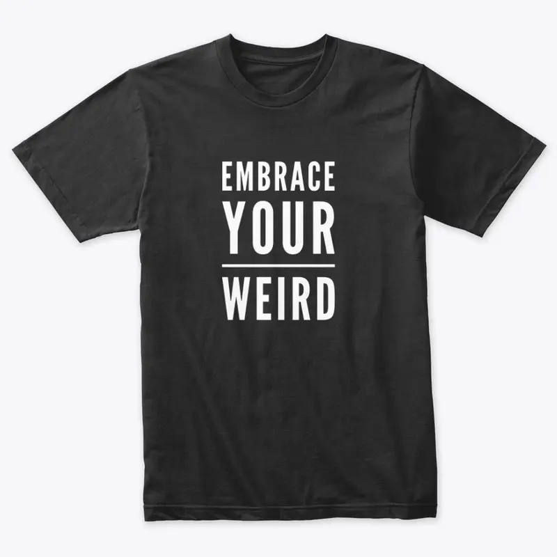 Embrace Your Weird