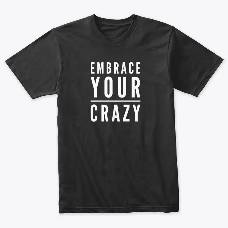 Embrace Your Crazy